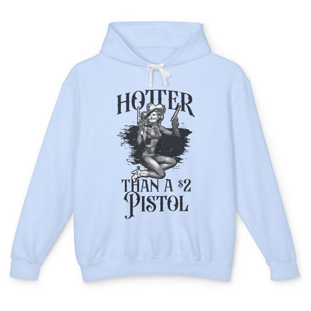 Funny Cowgirl Hotter Than A 2 Dollar Pistol Western Country Unisex Lightweight Hoodie