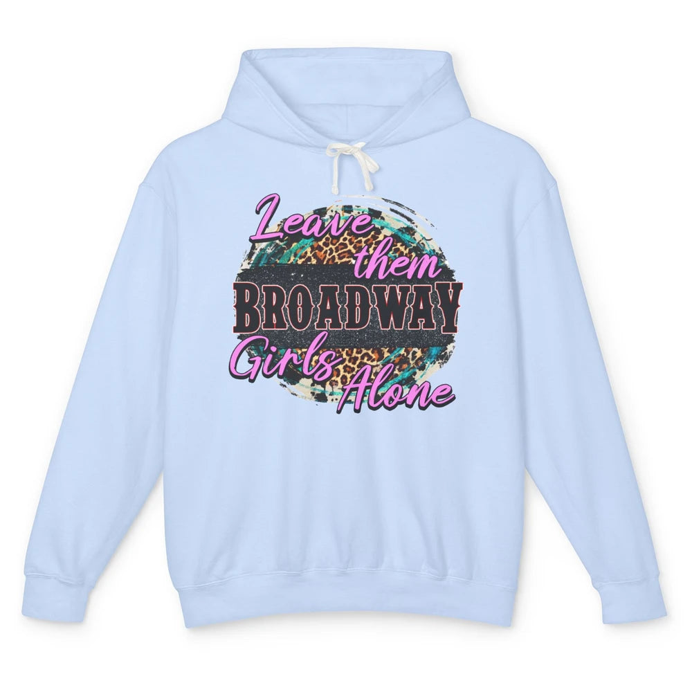 Leopard Cowgirl Leave Them Broadway Girls Alone Western Girl Unisex Lightweight Hoodie