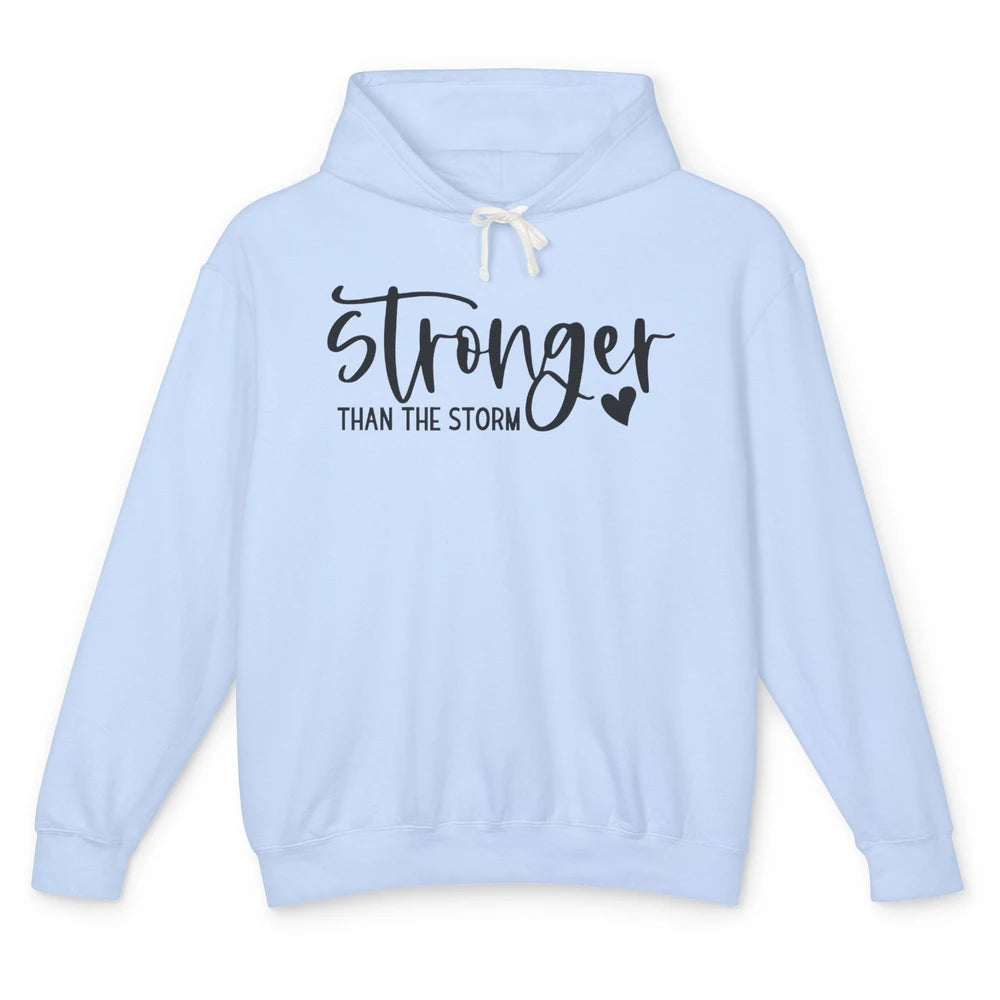 Stronger Than the Storm Inspirational Motivational Quotes Unisex Lightweight Hoodie