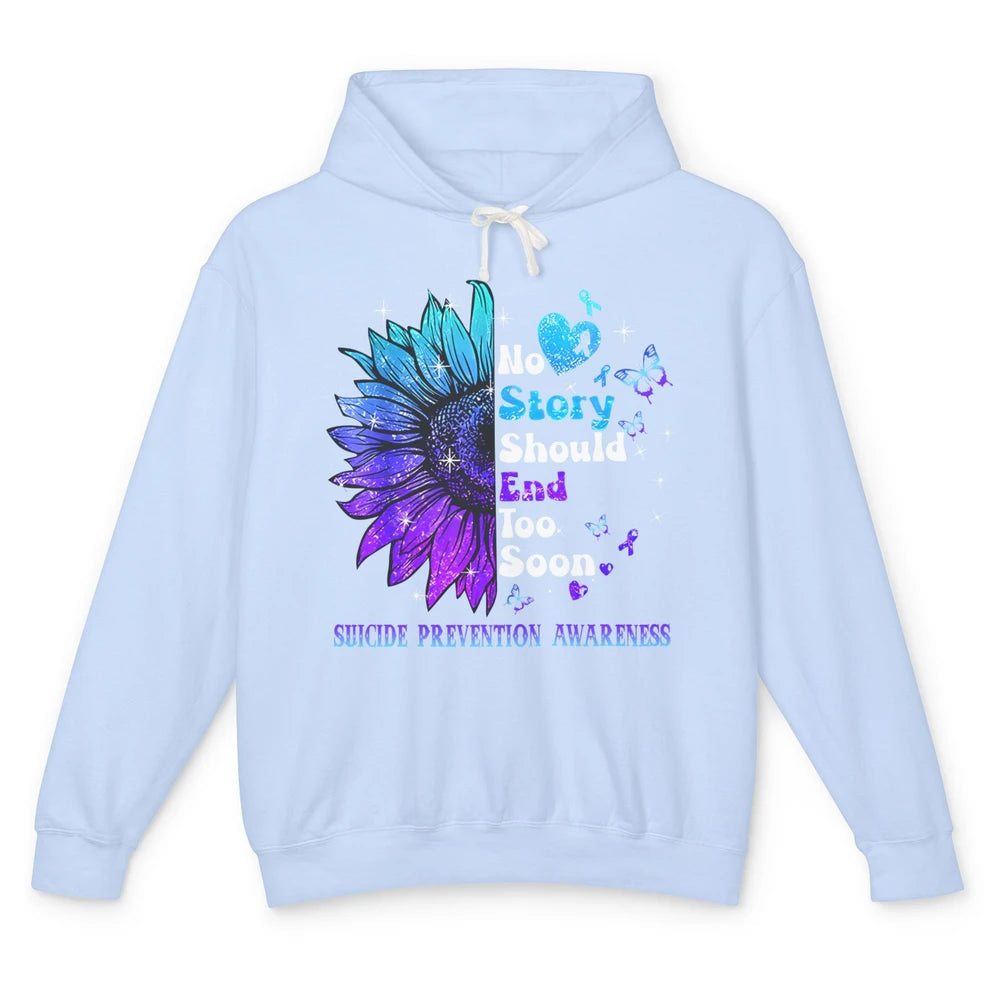 Suicide Prevention Sunflower No Story Should End Too Soon Unisex Lightweight Hoodie