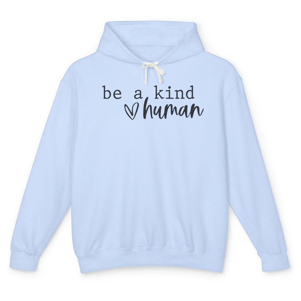 Be A Kind Human Positive Quote Heart Graphic Inspirational Unisex Lightweight Hoodie