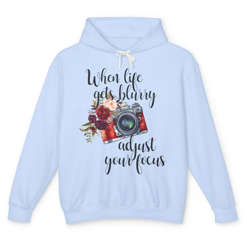 When Life Gets Blurry Adjust Your Focus Camera Photographer Unisex Lightweight Hoodie