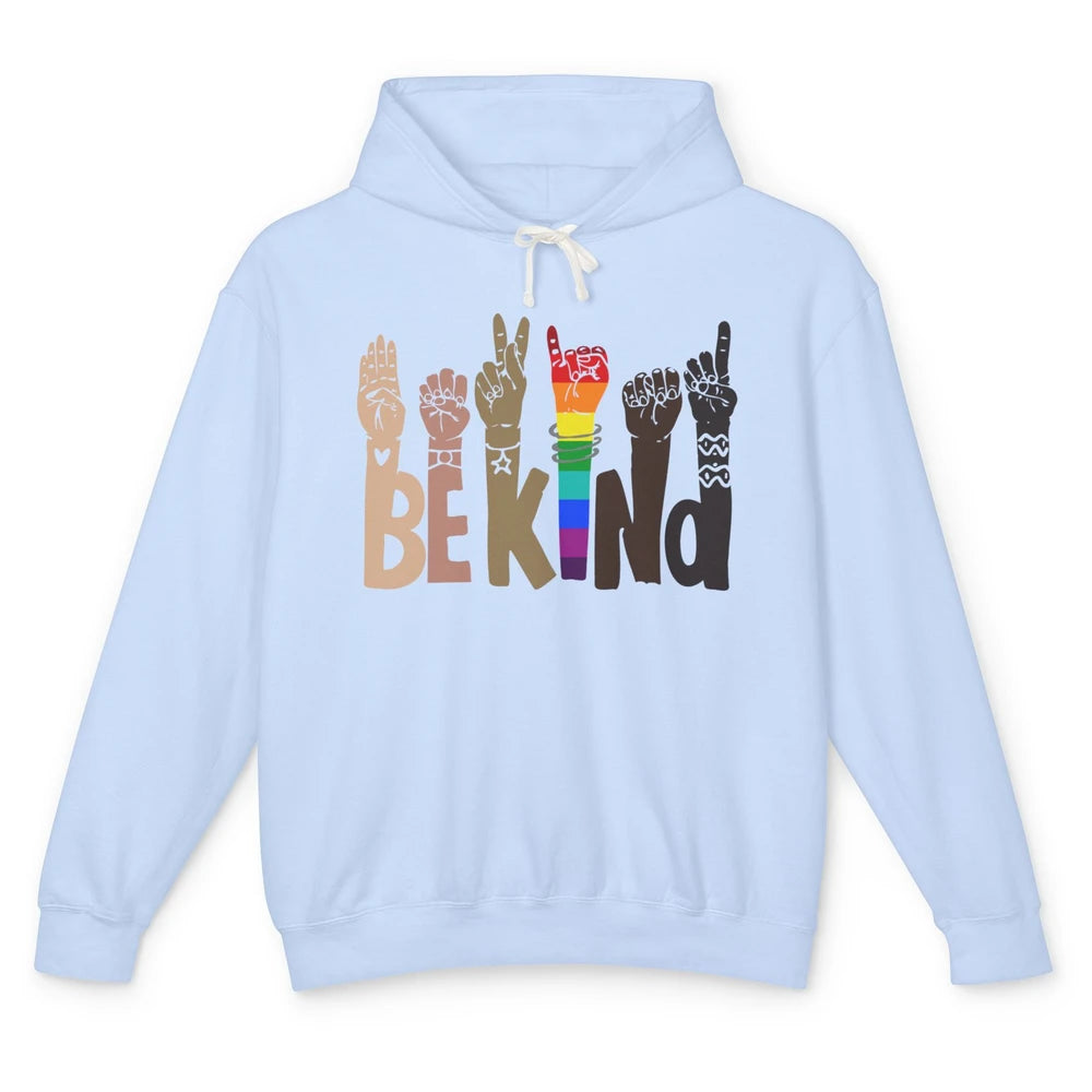 Be Kind Sign Language Rainbow Anti Racism Be Kind LGBT Pride Unisex Lightweight Hoodie