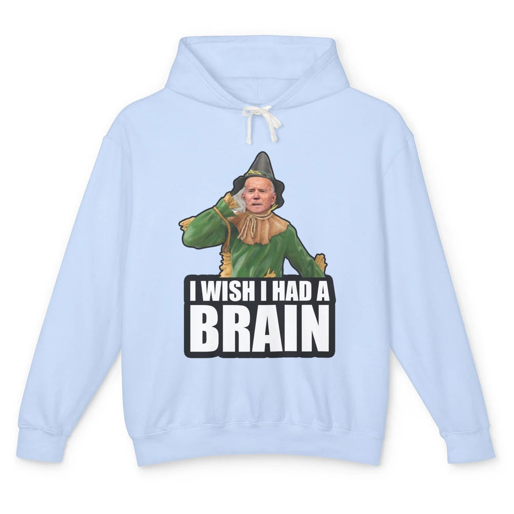 Funny Joe Biden Scarecrow I Wish I Had A Brain Anti Liberals Unisex Lightweight Hoodie