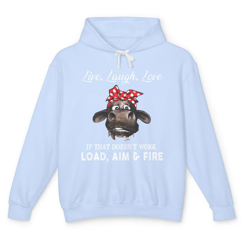 Funny Cow Live Laugh Love If That Doesn't Work Load Aim Fire Unisex Lightweight Hoodie