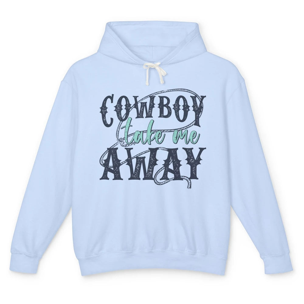 Retro Cowboy Take Me Away Rope Western Country Cowgirl Rodeo Unisex Lightweight Hoodie