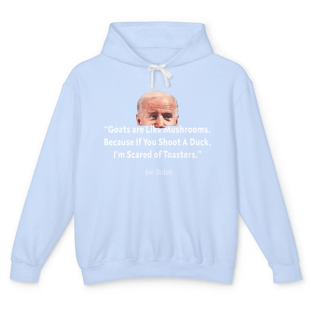 Funny Joe Biden Goats Are Like Mushrooms Anti Biden Politic Unisex Lightweight Hoodie