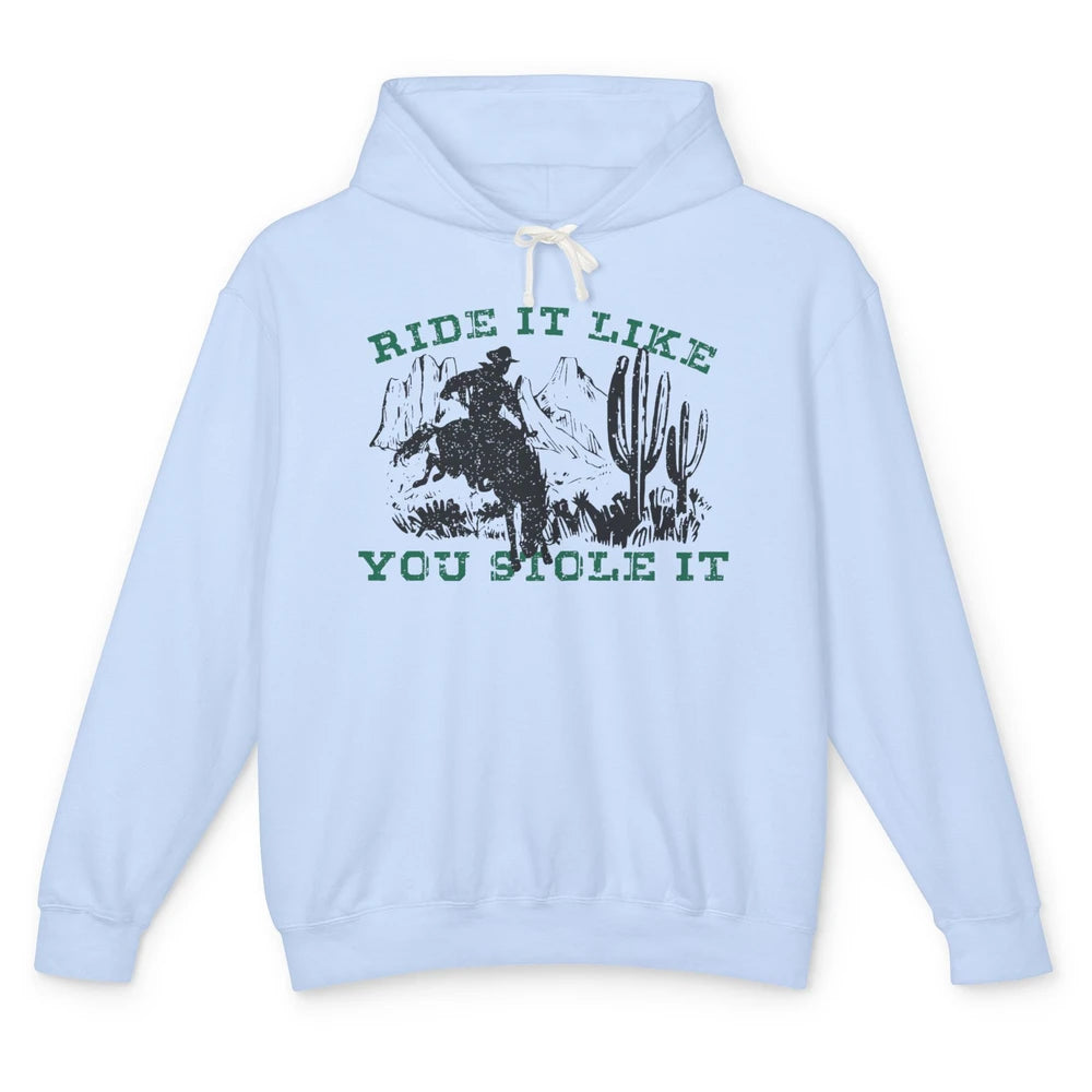 Vintage Cowboy Riding Horse Ride It Like You Stole Western Unisex Lightweight Hoodie