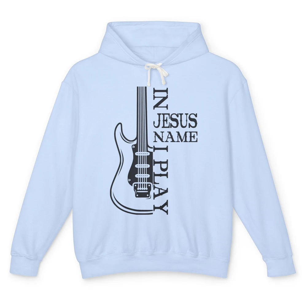 Bass Guitar In Jesus Name I Play Guitar Christian Musician Unisex Lightweight Hoodie