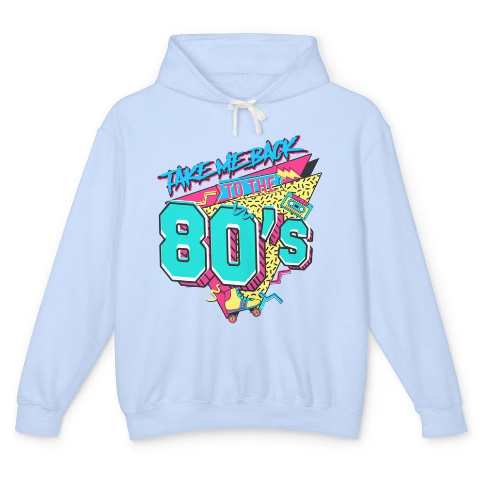 Take Me Back To The 80s Born 1980s Nostalgia 80s Birthday Unisex Lightweight Hoodie