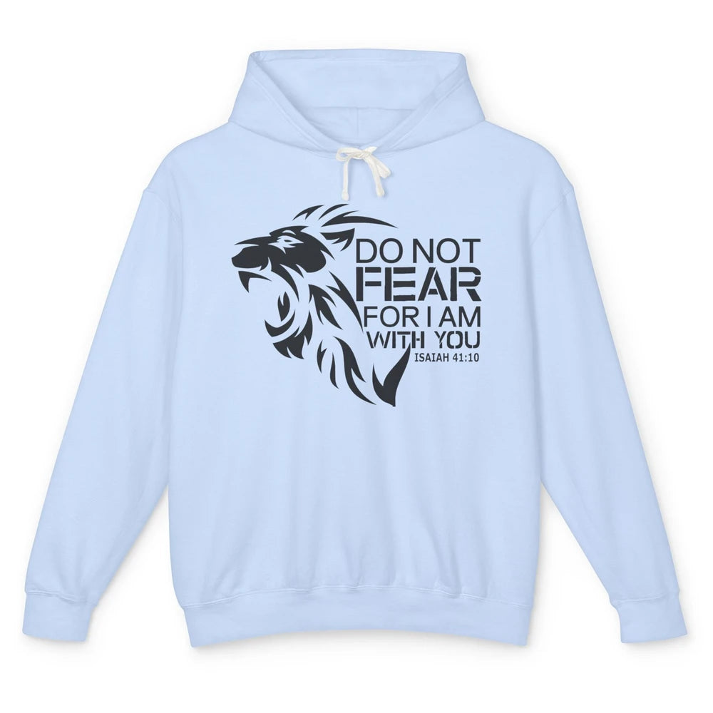 Lion Of Judah Do Not Fear For I Am With You Bible Christian Unisex Lightweight Hoodie