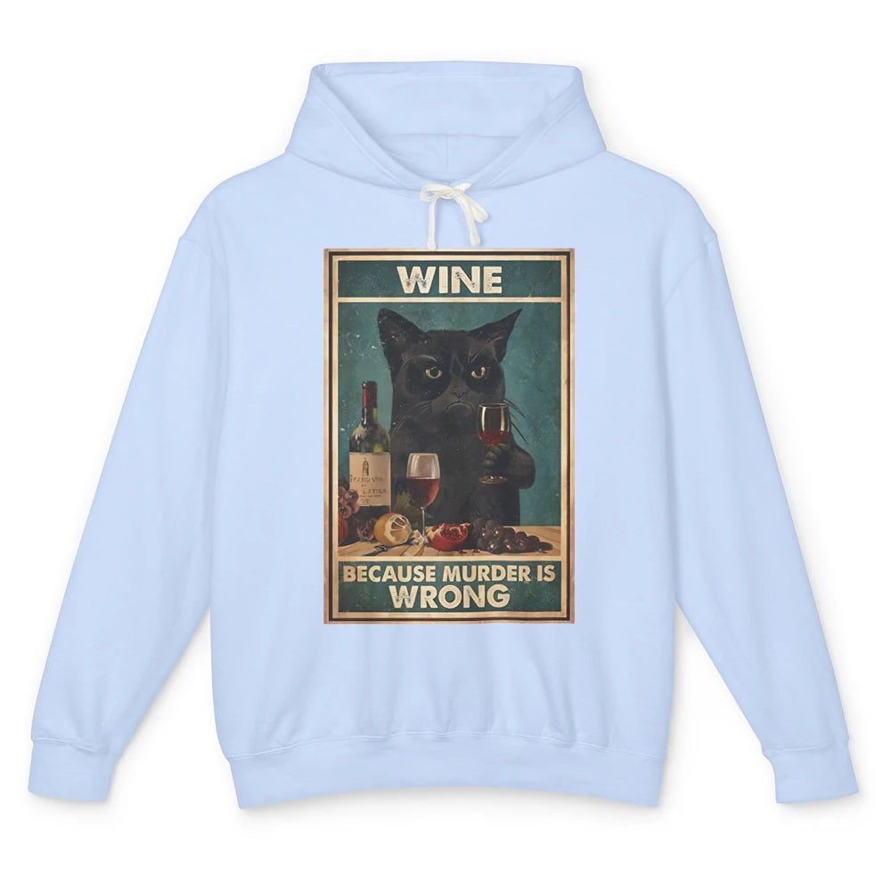 Funny Black Cat Drinking Because Murder Is Wrong Wine Lovers Unisex Lightweight Hoodie