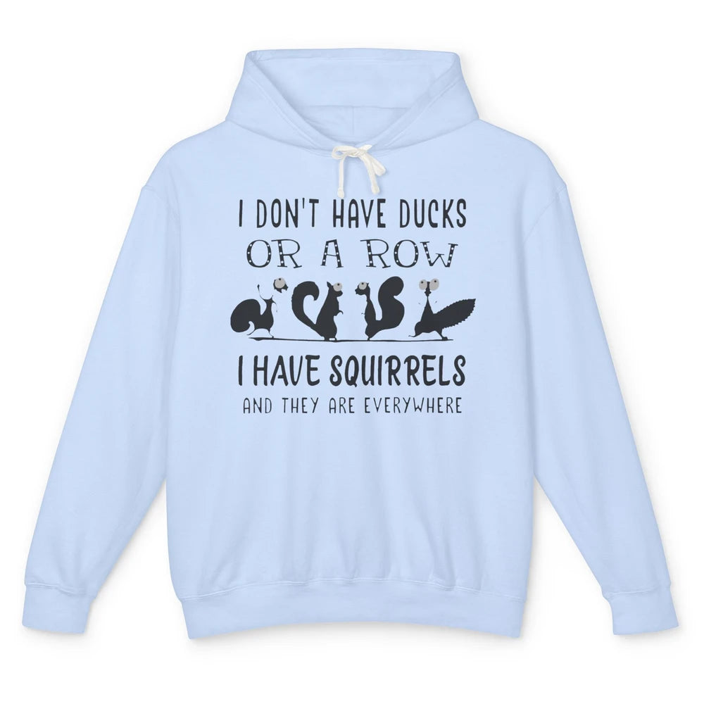 Funny Squirrel I Have Squirrels And They Are Everywhere Unisex Lightweight Hoodie