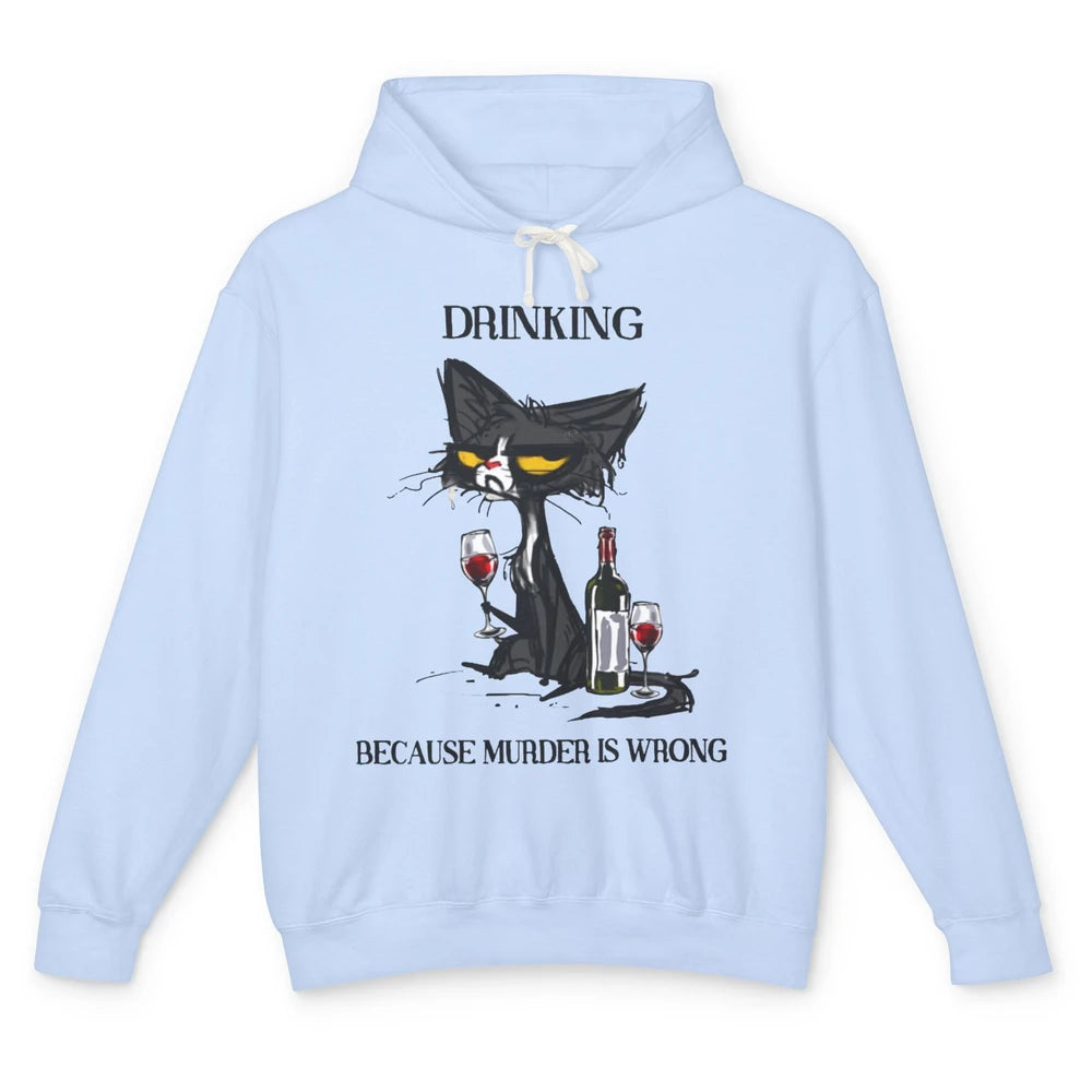 Funny Mad Cat Drinking Because Murder Is Wrong Wine Lovers Unisex Lightweight Hoodie