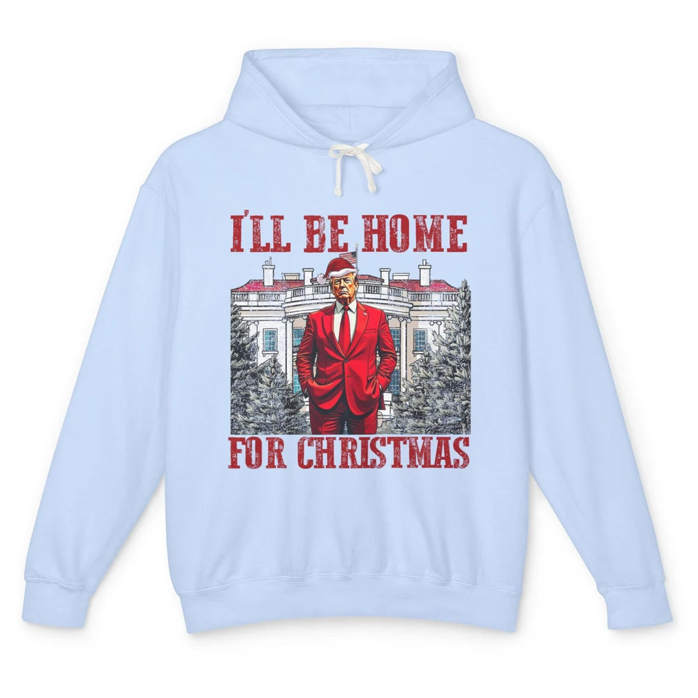 I'll Be Home For Christmas Donald Trump Funny Santa Republican President Xmas Unisex Lightweight Hoodie