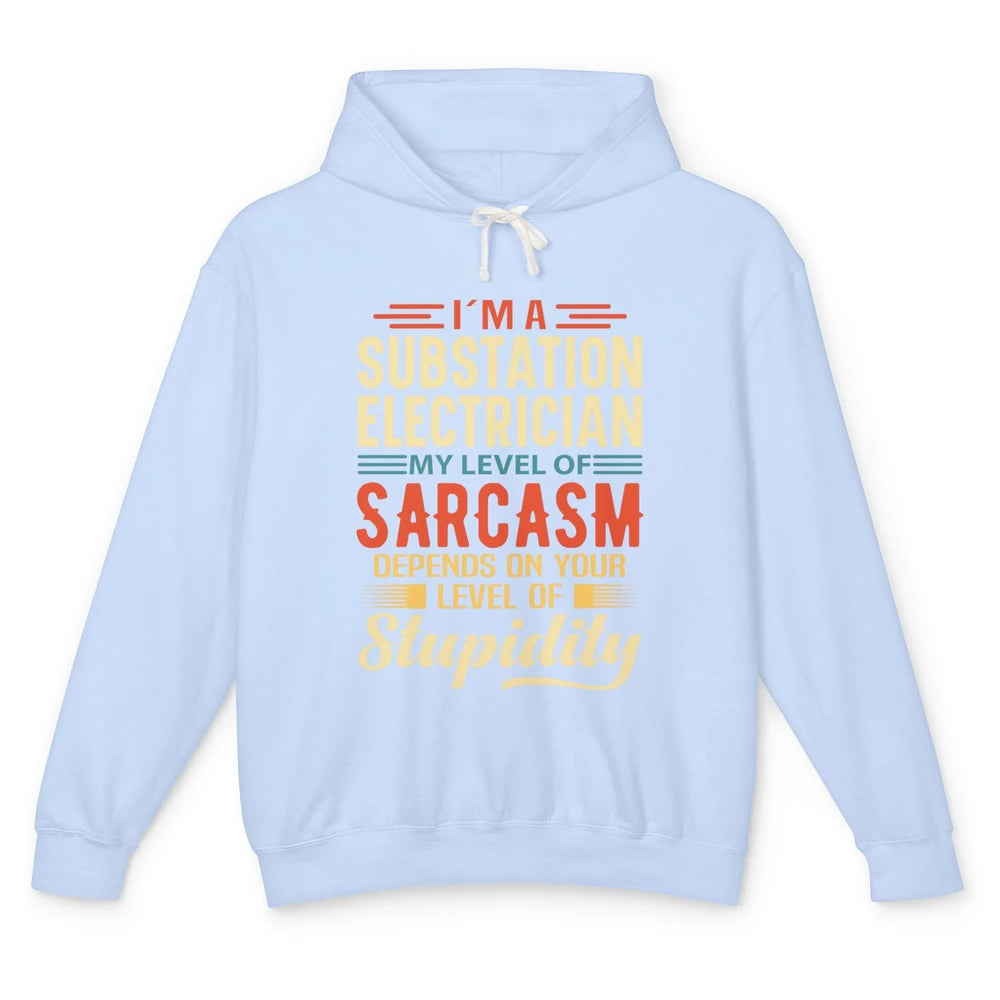 Im Substation Electrician Engineer Life Sarcasm Electrical Unisex Lightweight Hoodie