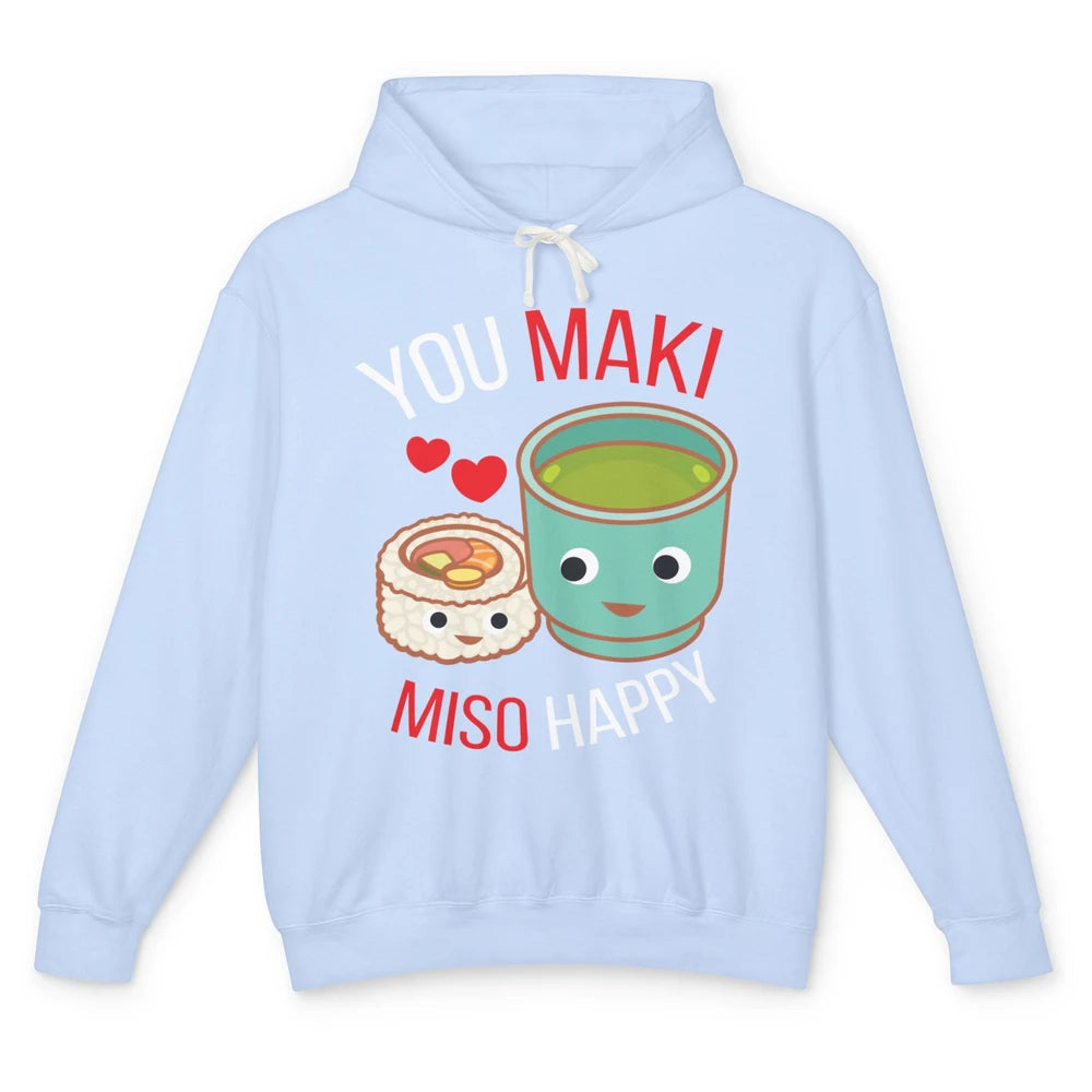 Funny You Maki Miso Happy Ramen Kawaii Otaku Japanese Food Unisex Lightweight Hoodie