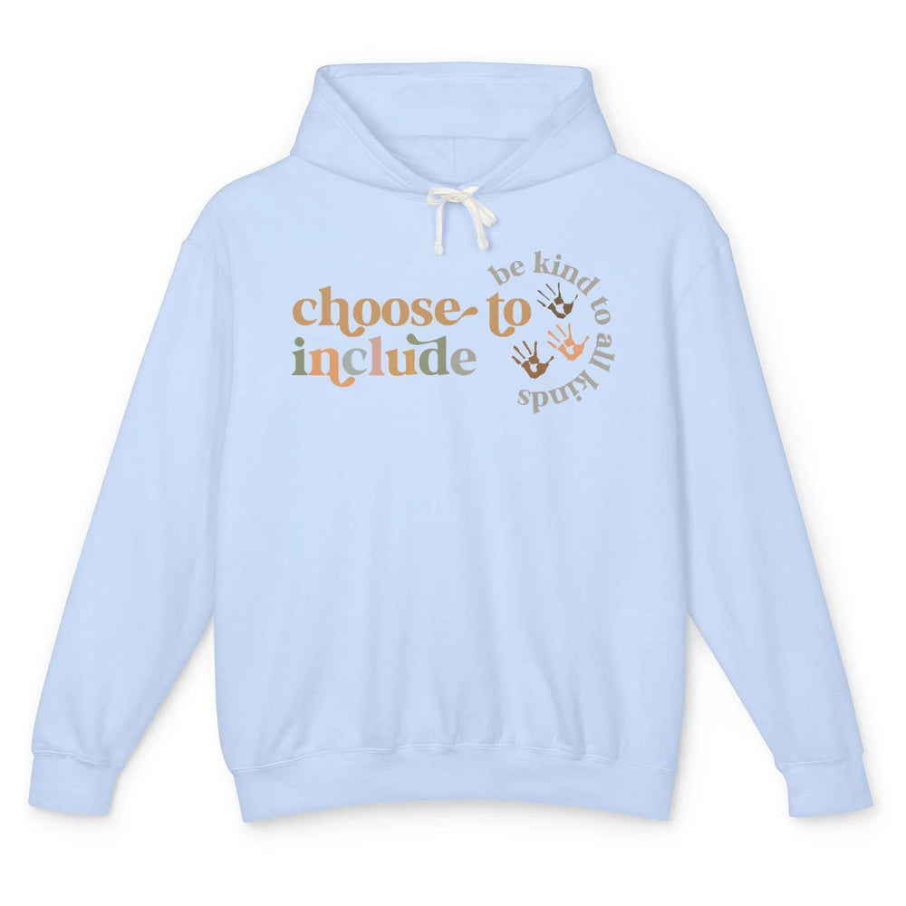 Special Edu Teacher Choose To Include Be Kind To All Kinds Unisex Lightweight Hoodie