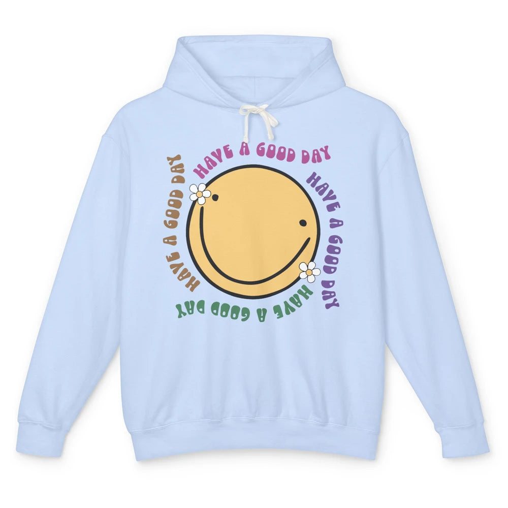 Retro Groovy Smile Face Have A Good Day Inspirational Quote Unisex Lightweight Hoodie