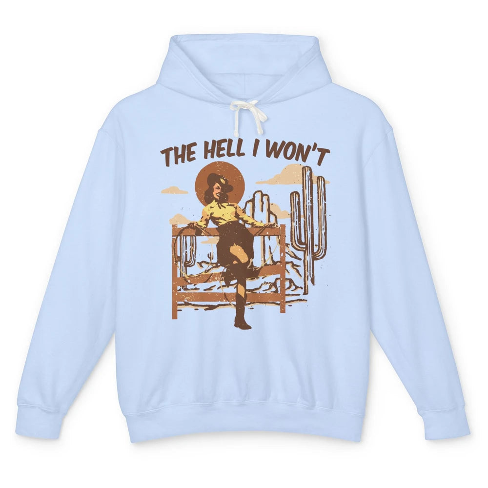 Retro Cowgirl The Hell I Won't Western Country Punchy Girls Unisex Lightweight Hoodie