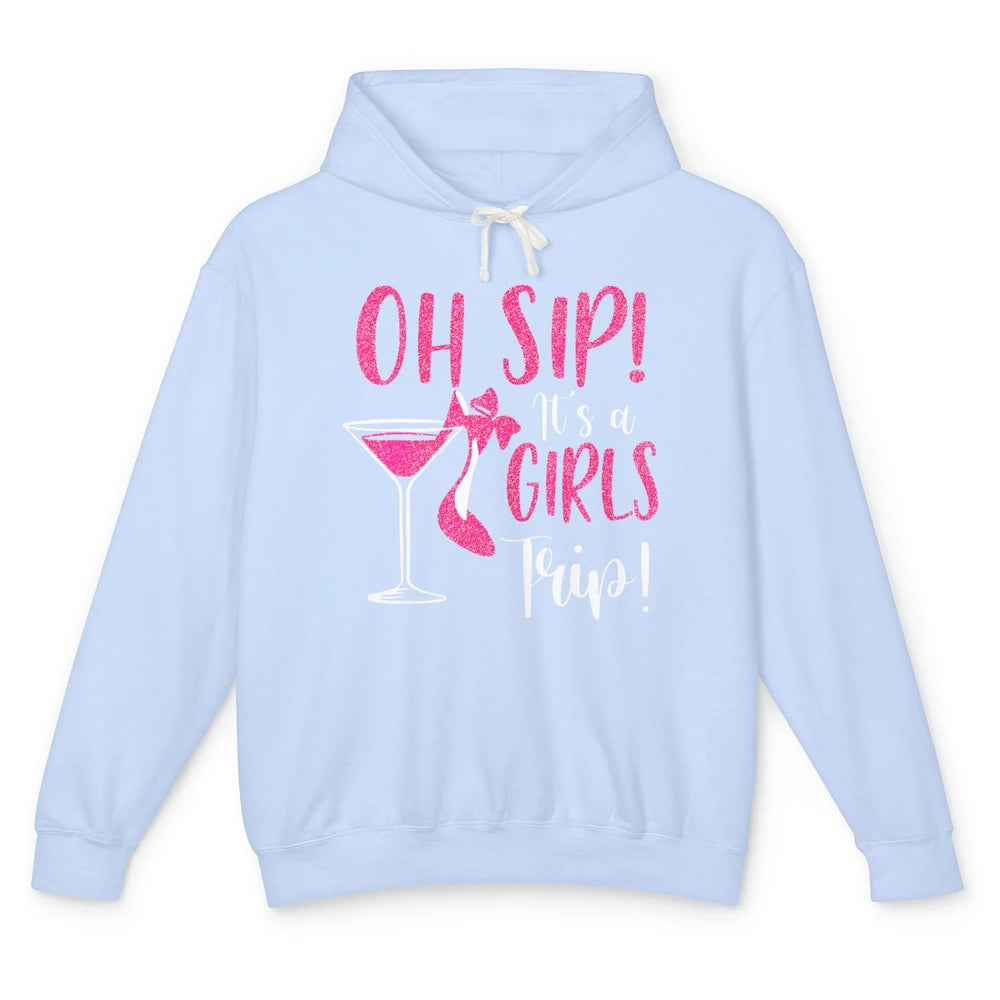 Oh Sip It Girls Trip Wine Party Travel High Heel Traveling Unisex Lightweight Hoodie