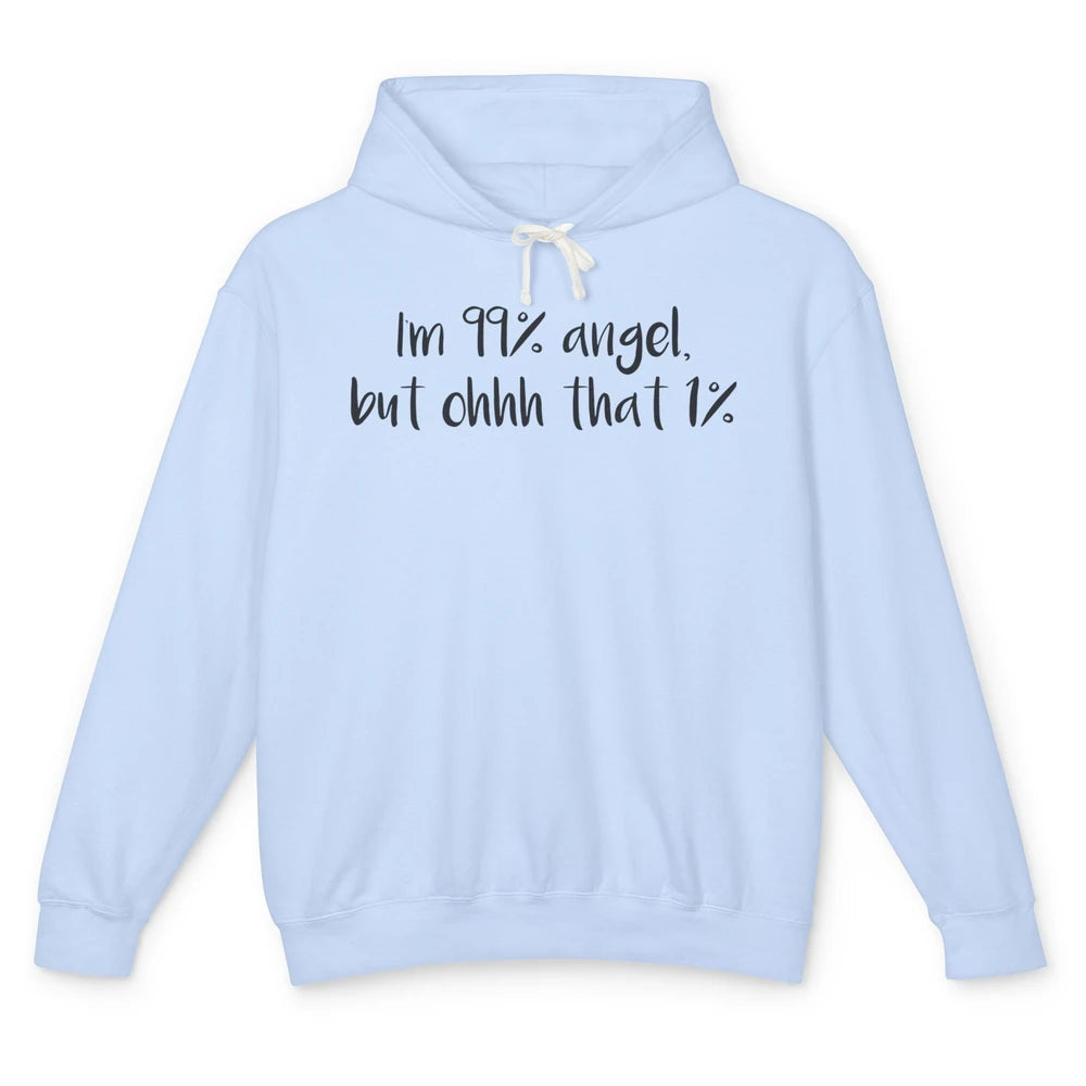 Funny I'm 99 Percent Angel but Oh That 1 Percent Sarcastic Unisex Lightweight Hoodie