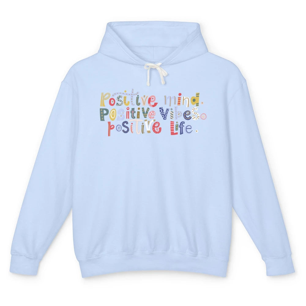 Positive Mind Positive Vibes Positive Life Motivation Quote Unisex Lightweight Hoodie