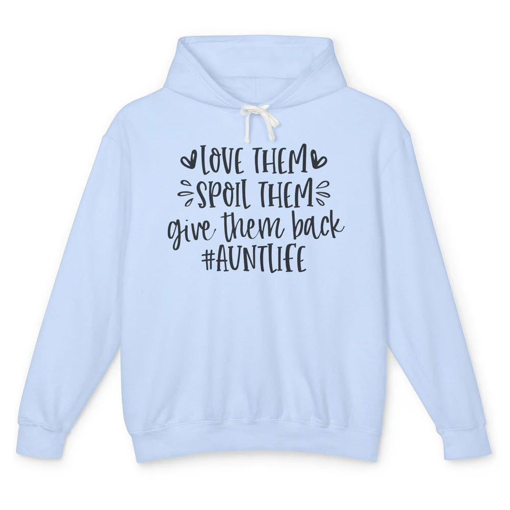 Funny Aunt Life Love Them Spoil Them Give Them Back Auntie Unisex Lightweight Hoodie