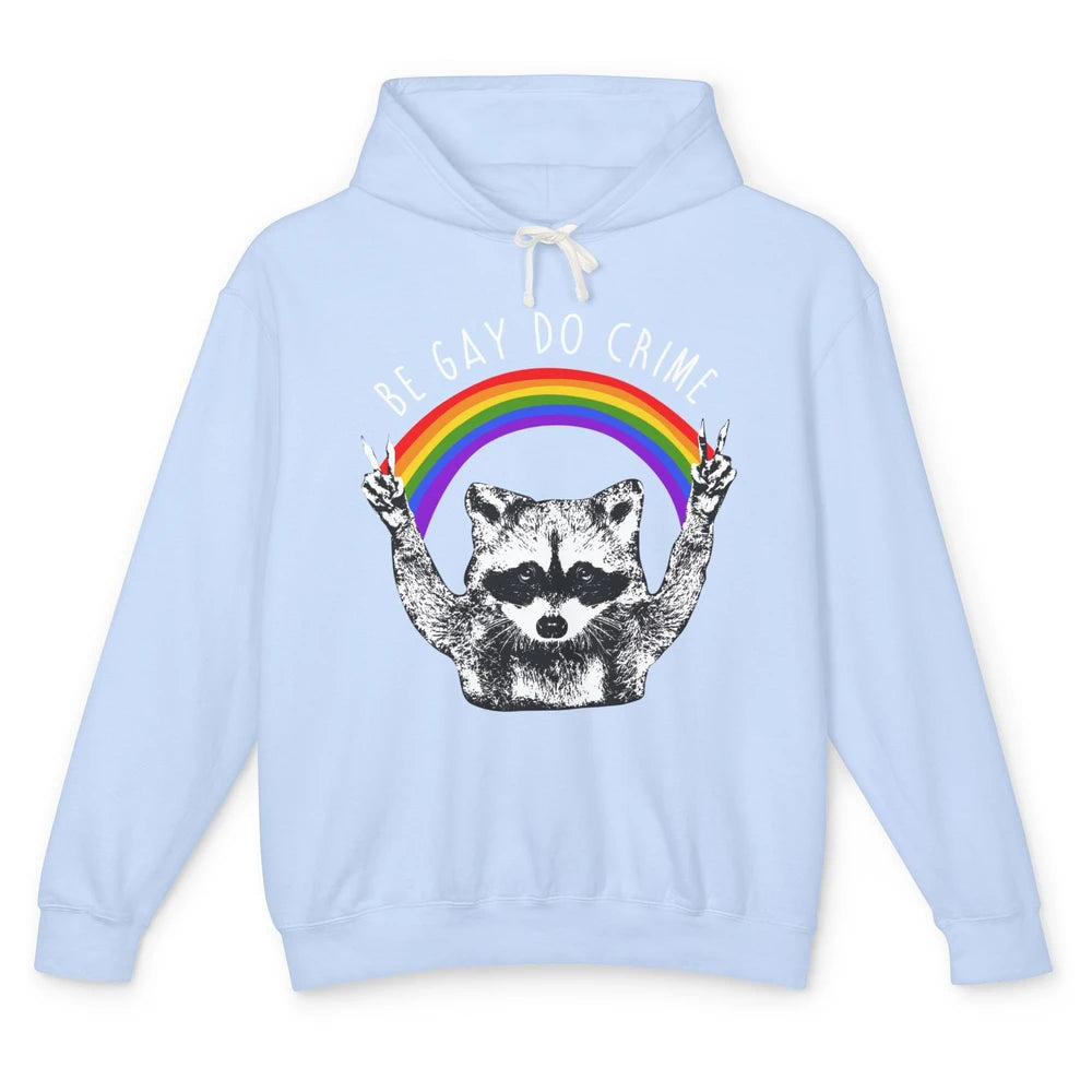 Funny Raccoon Be Gay Do Crime Rainbow LGBTQ Pride Gay Racoon Unisex Lightweight Hoodie