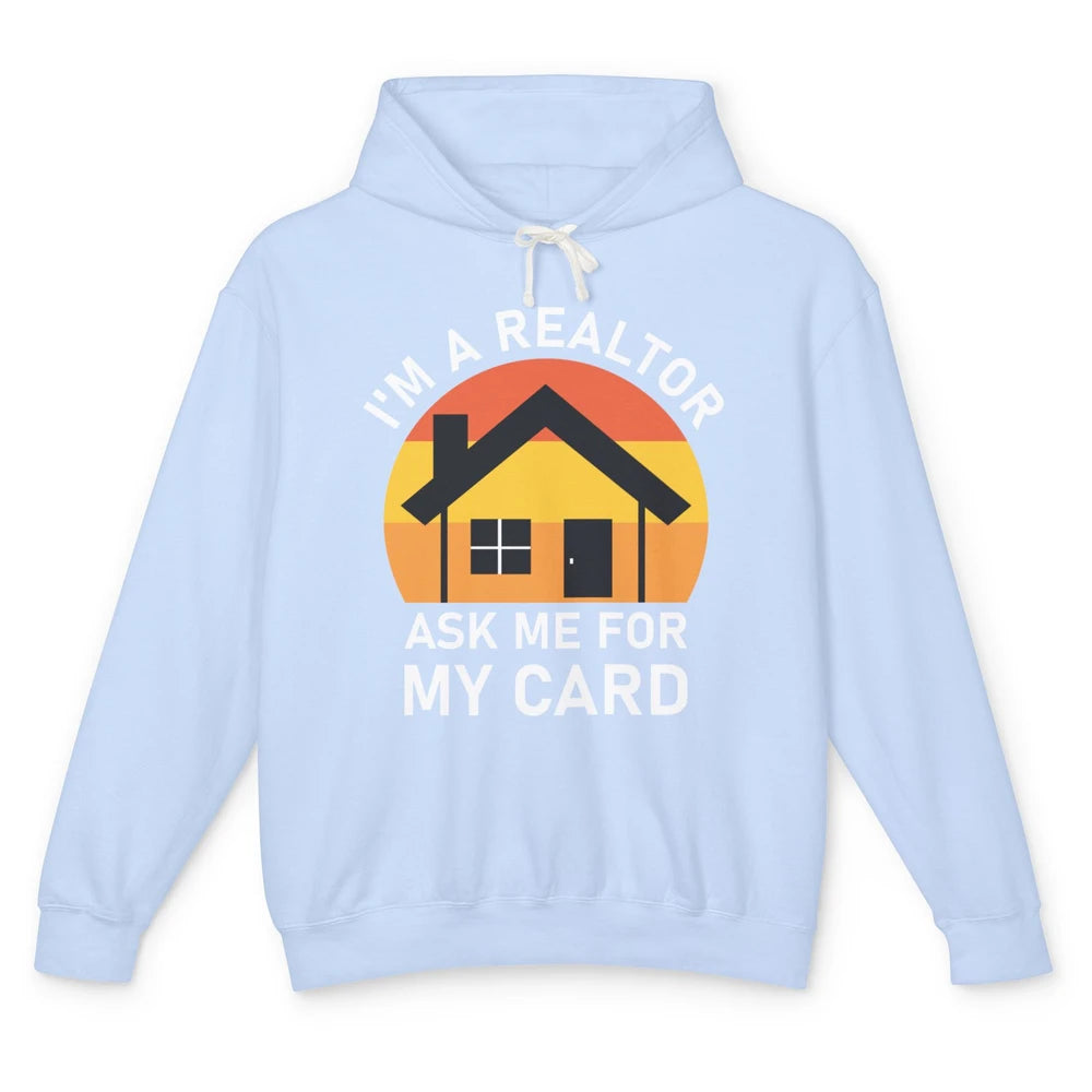 Ask Me For Card Real Estate Realtor House Agent Close Deal Unisex Lightweight Hoodie