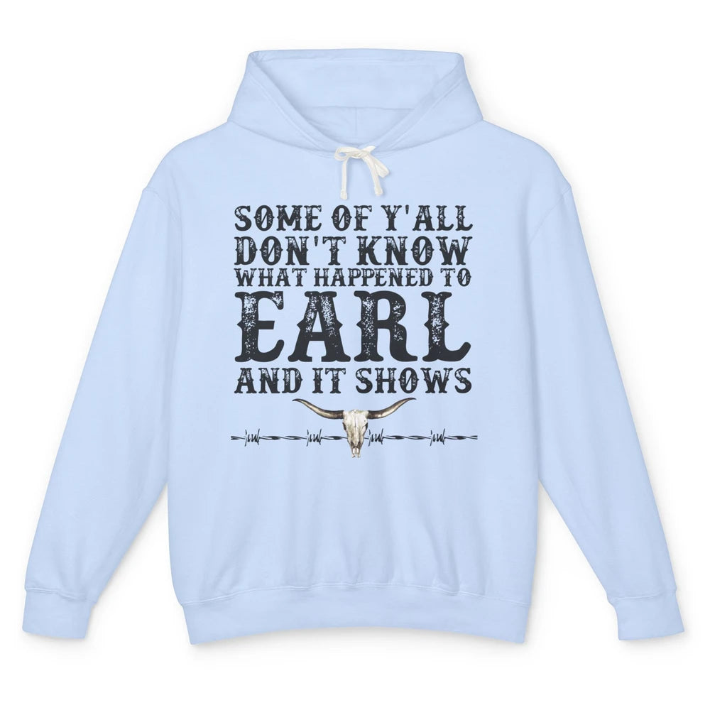 Bull Skull Some You Don't Know What Happened to Earl Western Unisex Lightweight Hoodie