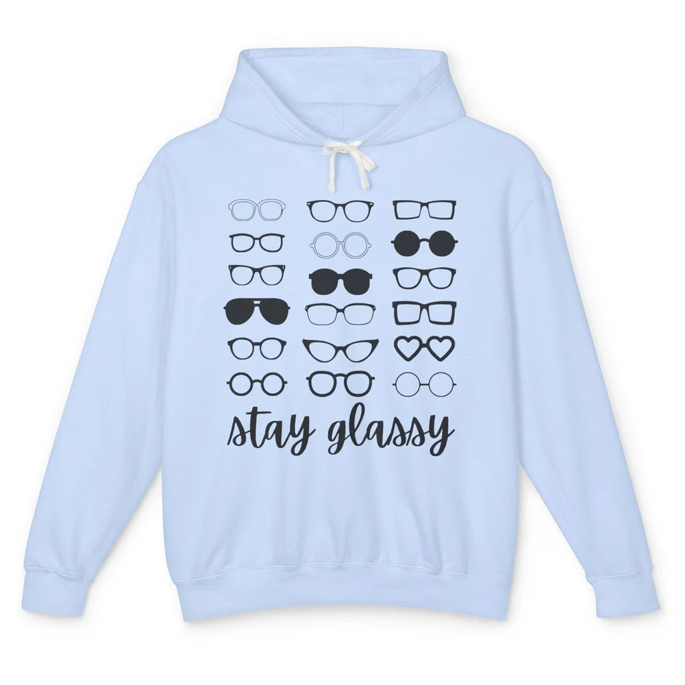 Funny Optometry Eyeglasses Stay Glassy Optometrist Optician Unisex Lightweight Hoodie