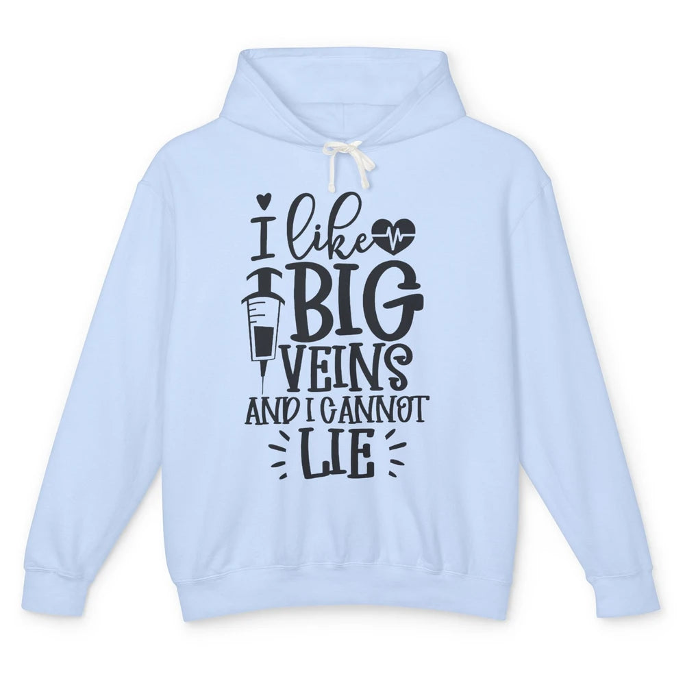 Phlebotomy I Like Big Veins & I Can't Lie Phlebotomist Life Unisex Lightweight Hoodie