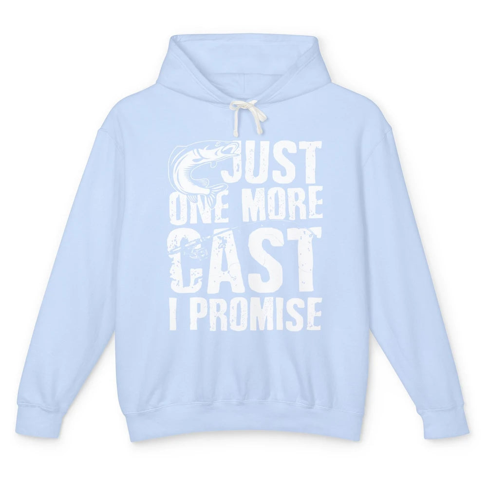 Just One Cast I Promise Fisherman Fishing Is My Life Unisex Lightweight Hoodie