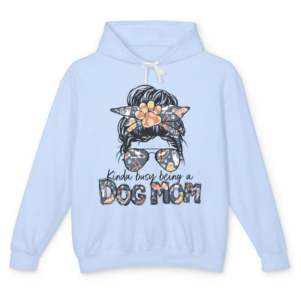 Busy Being A Dog Mom Life Paw Messy Hair Bun Mama Fur Pet Unisex Lightweight Hoodie