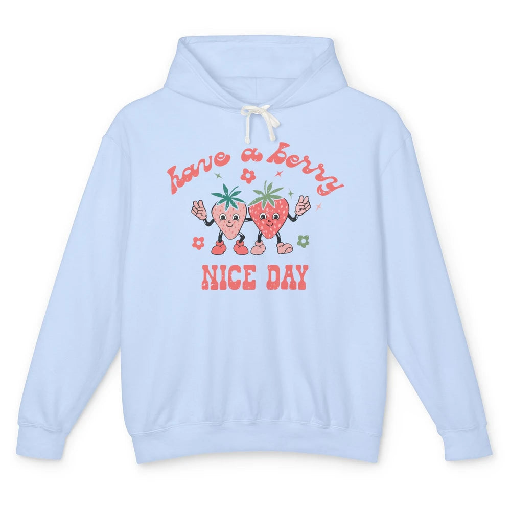 Strawberry Have A Berry Nice Day Positive Mind Happy Life Unisex Lightweight Hoodie