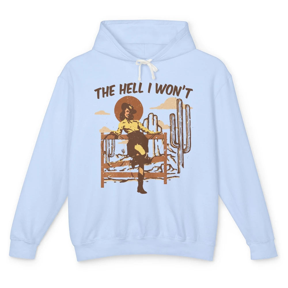 The Hell I Wont Cowgirl Cowboy Western Country Vintage Texas Unisex Lightweight Hoodie