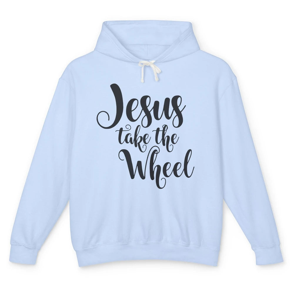 Jesus Take The Wheel Christian Religious Western Faith Unisex Lightweight Hoodie