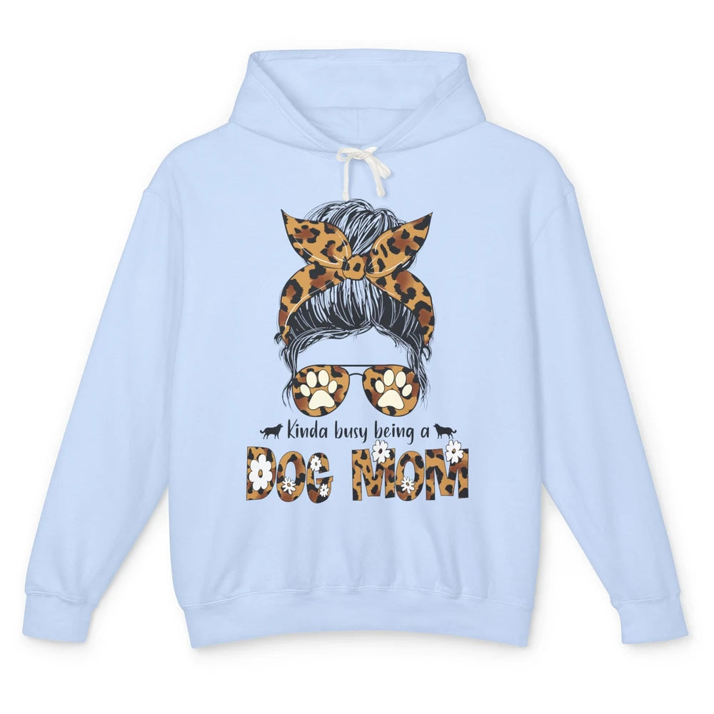 Kinda Busy Being A Dog Mom Leopard Messy Bun Dog Mom Life Unisex Lightweight Hoodie