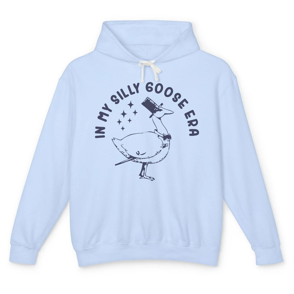 Funny In My Silly Goose Era Silly Goose Sarcastic Goose Meme Unisex Lightweight Hoodie