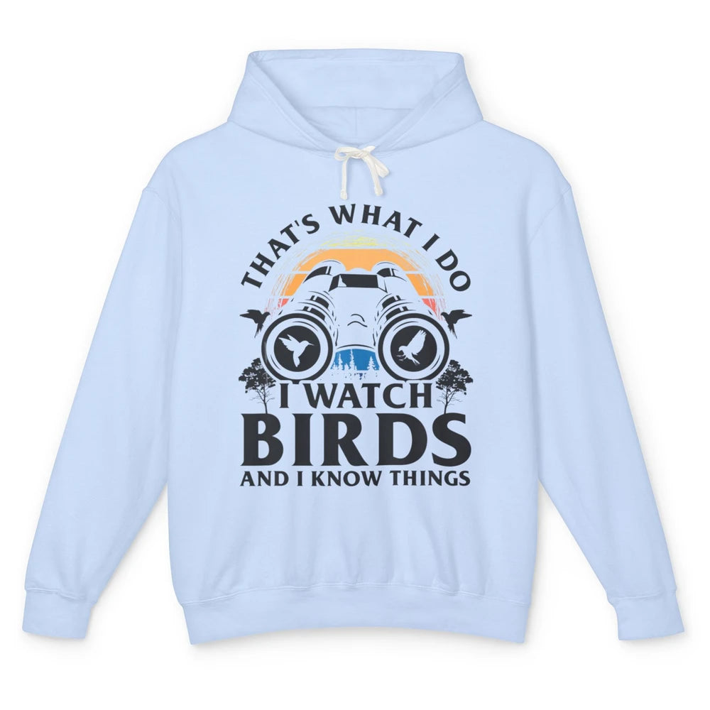 Funny Thats What I Do I Watch Birds Know Things Bird Watcher Unisex Lightweight Hoodie