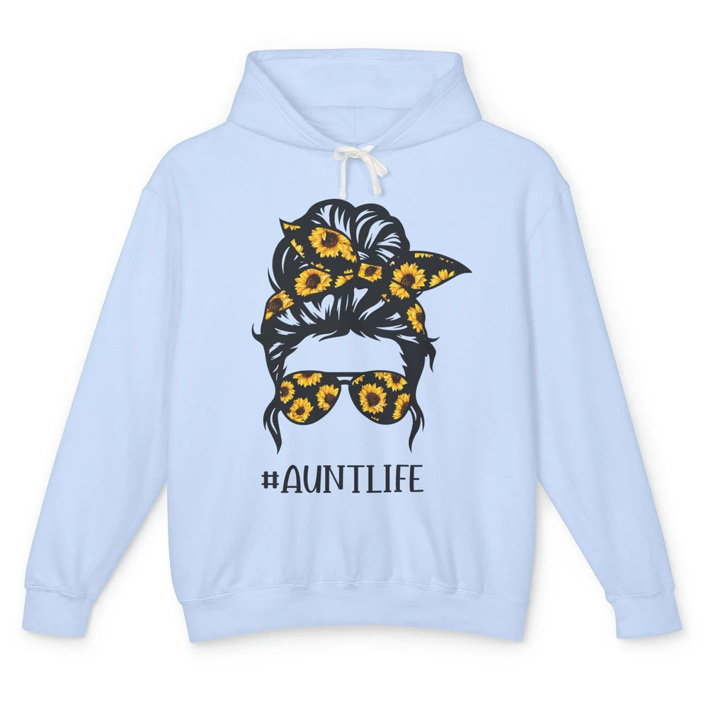 Aunt Life Messy Bun Hair Sunflower Sunglasses Bandana Auntie Unisex Lightweight Hoodie