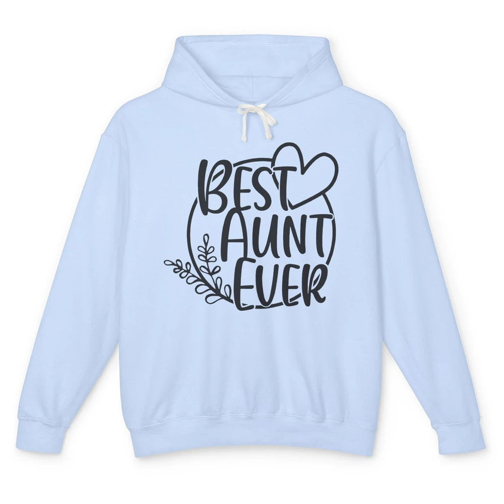 Funny Aunt Life Best Aunt Ever Auntie Promoted From Sister Unisex Lightweight Hoodie