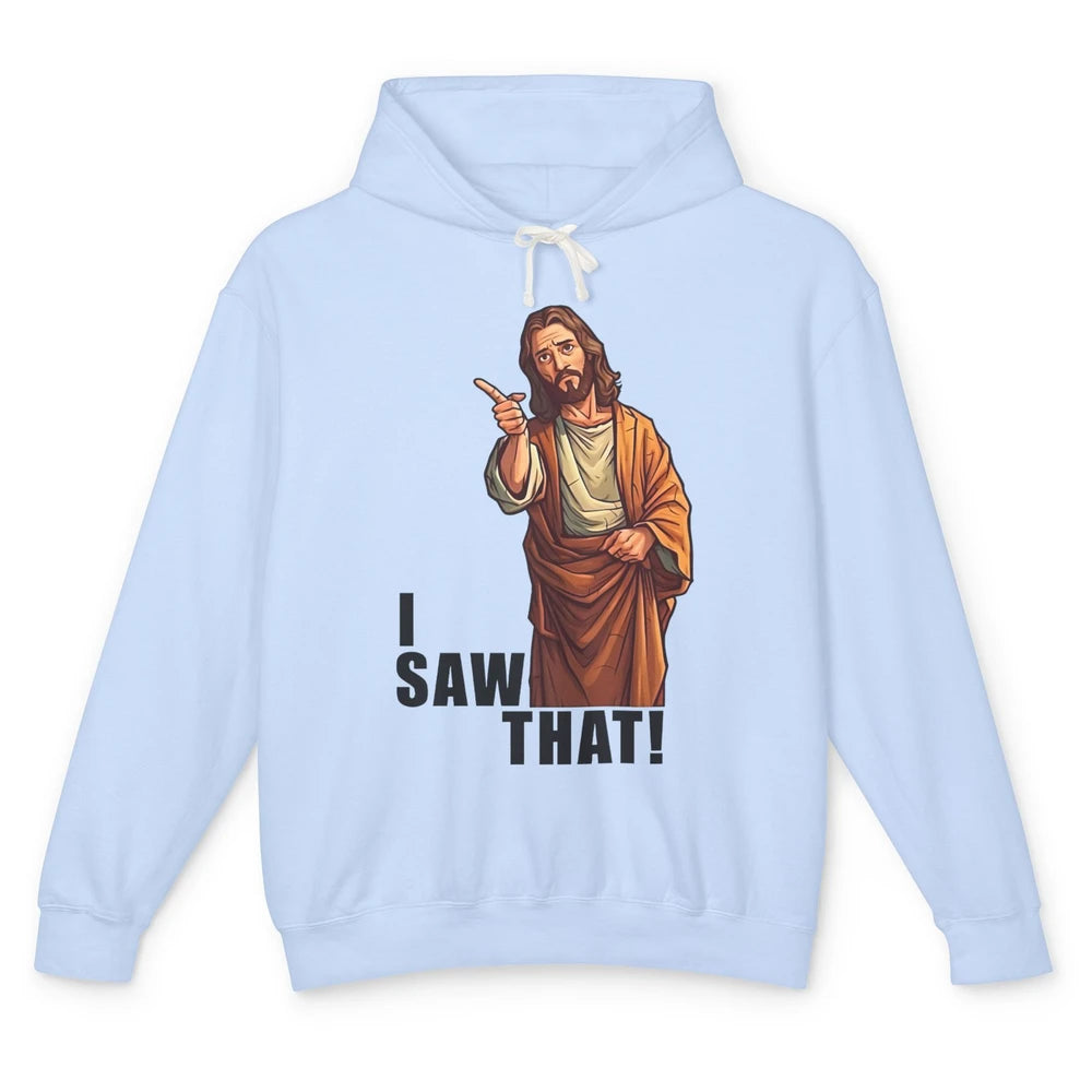 Funny Jesus I Saw That Christian Religious Sarcastic Christ Unisex Lightweight Hoodie