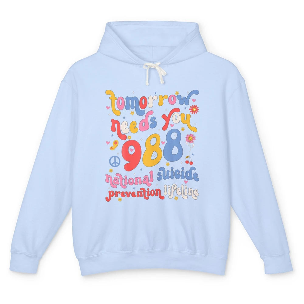 Groovy Tomorrow Need You National Suicide Prevention Hotline Unisex Lightweight Hoodie