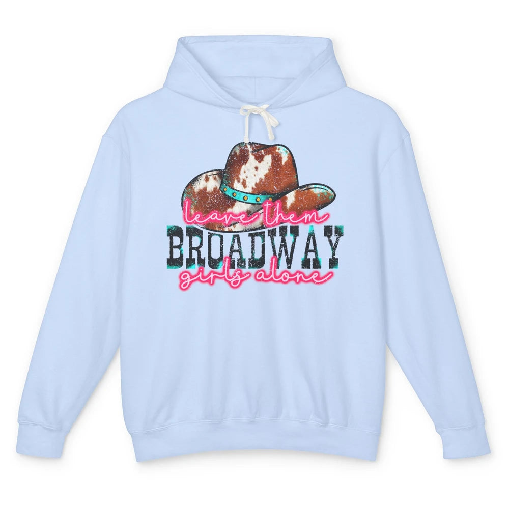 Leopard Cowgirl Hat Leave Them Broadway Girls Alone Western Unisex Lightweight Hoodie