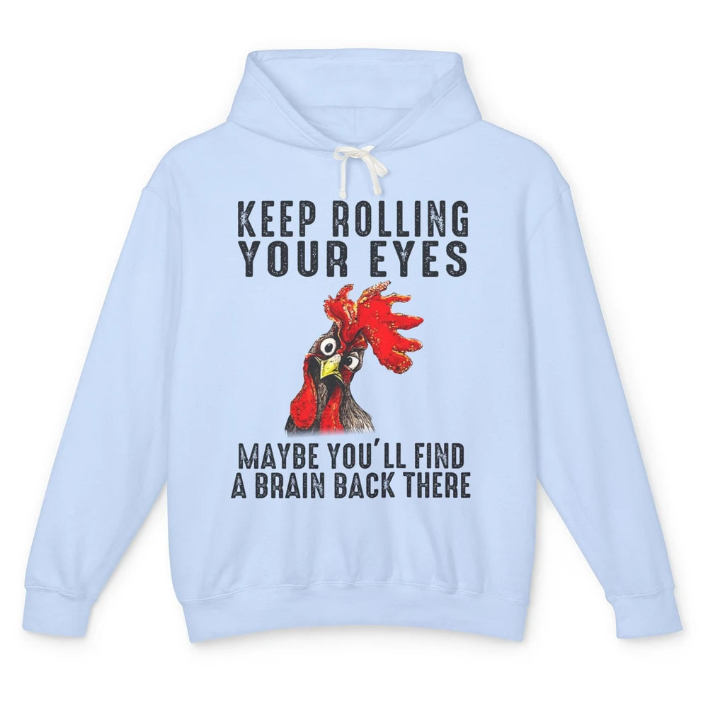 Funny Chicken Keep Rolling Your Eyes Find A Brain Farmer Unisex Lightweight Hoodie