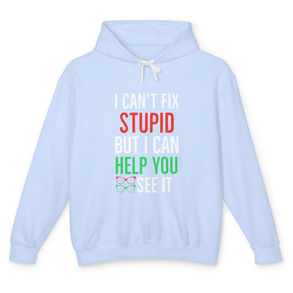 I Cant Fix Stupid Optometrist Optometry Optician Life Retro Unisex Lightweight Hoodie