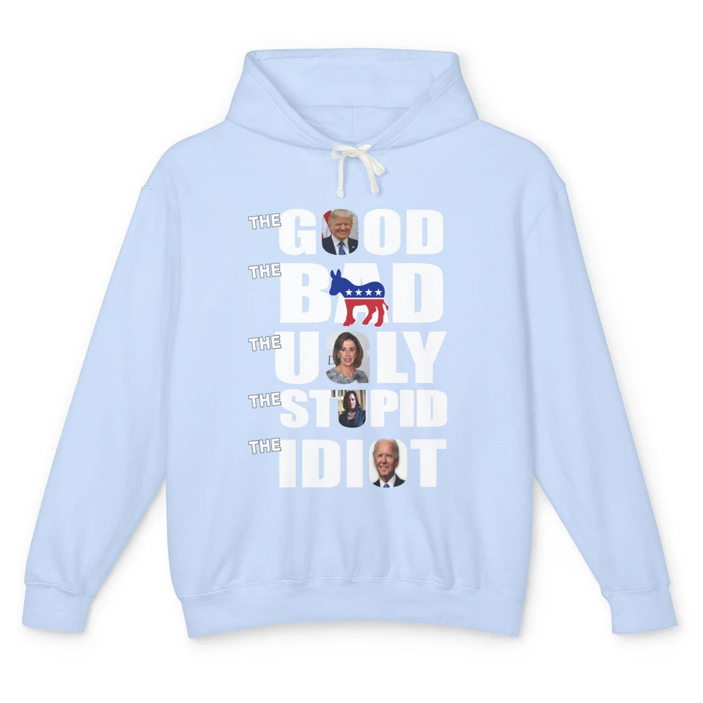 Support Trump The Good The Bad The Ugly The Stupid The Idiot Unisex Lightweight Hoodie