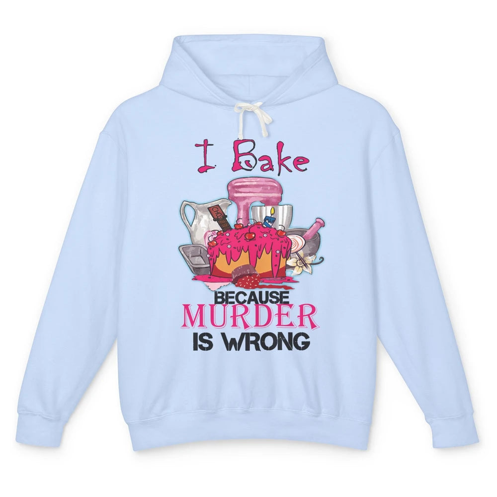 Baking Machine I Bake Because Murder Is Wrong Bakers Life Unisex Lightweight Hoodie